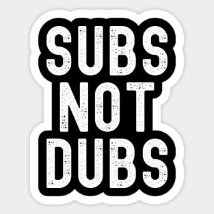 Funny Anime merch - Subs Not Dubs Sticker